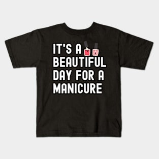 It's A Beautiful Day For A Manicure Kids T-Shirt